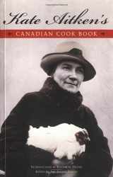 9781552855911-1552855910-Kate Aitken's Canadian Cook Book (Classic Canadian Cookbook Series)