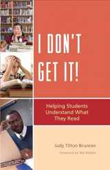 9781610480031-1610480031-I Don't Get It: Helping Students Understand What They Read