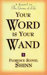 9780875162591-0875162592-YOUR WORD IS YOUR WAND: A Sequel to "The Game of Life and How to Play It"
