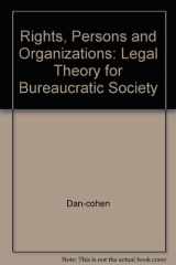 9780520047112-0520047117-Rights, Persons and Organizations: A Legal Theory for Bureaucratic Society
