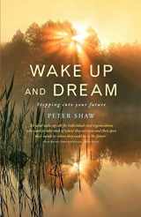 9781848257870-1848257872-Wake Up and Dream: Stepping into your future