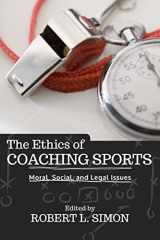 9780813346083-0813346088-The Ethics of Coaching Sports: Moral, Social and Legal Issues