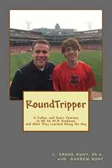 9781985352384-1985352389-Roundtripper: A Father and Son’s Journey to All 30 MLB Stadiums and What They Learned Along the Way