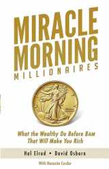 9781942589235-1942589239-Miracle Morning Millionaires: What the Wealthy Do Before 8AM That Will Make You Rich (The Miracle Morning)