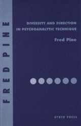 9781590510322-1590510321-Diversity and Direction in Psychoanalytic Technique