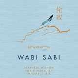 9781665017206-1665017201-Wabi Sabi: Japanese Wisdom for a Perfectly Imperfect Life