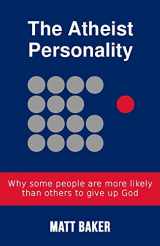 9780994834669-0994834667-The Atheist Personality: Why some people are more likely to give up God