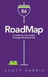 9781480008564-1480008567-RoadMap: A Guide to a Successful Strategic Marketing Plan