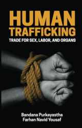 9781509521319-1509521313-Human Trafficking: Trade for Sex, Labor, and Organs