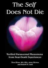 9780997560800-0997560800-The Self Does Not Die: Verified Paranormal Phenomena from Near-Death Experiences