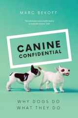 9780226755694-022675569X-Canine Confidential: Why Dogs Do What They Do