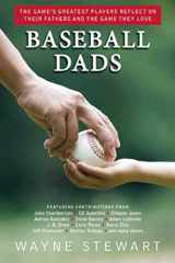 9781632206893-1632206897-Baseball Dads: The Game's Greatest Players Reflect on Their Fathers and the Game They Love