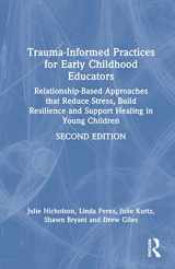 9781032298979-1032298979-Trauma-Informed Practices for Early Childhood Educators: Relationship-Based Approaches that Reduce Stress, Build Resilience and Support Healing in Young Children