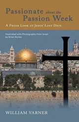 9781948048224-1948048221-Passionate about the Passion Week: A Fresh Look at Jesus' Last Days