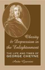 9780806131597-0806131594-Obesity and Depression in the Enlightenment: The Life and Times of George Cheyne (Volume 3) (Series for Science and Culture)