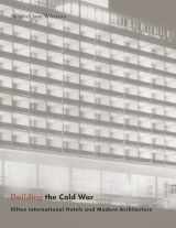9780226894201-0226894207-Building the Cold War: Hilton International Hotels and Modern Architecture