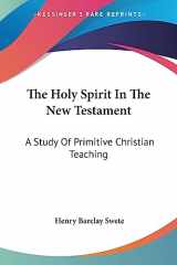 9781428622951-1428622950-The Holy Spirit In The New Testament: A Study Of Primitive Christian Teaching