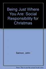 9780858195998-0858195992-Being Just Where You Are: Social Responsibility for Christmas