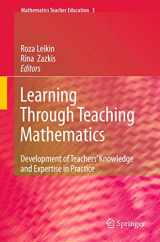 9789048139897-9048139899-Learning Through Teaching Mathematics: Development of Teachers' Knowledge and Expertise in Practice (Mathematics Teacher Education, 5)