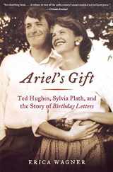 9780393323016-0393323013-Ariel's Gift: Ted Hughes, Sylvia Plath, and the Story of Birthday Letters