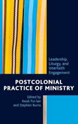 9781498534482-1498534481-Postcolonial Practice of Ministry: Leadership, Liturgy, and Interfaith Engagement