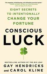 9781250622945-1250622948-Conscious Luck: Eight Secrets to Intentionally Change Your Fortune