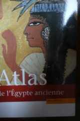 9782862607511-2862607517-Atlas historique de l'Égypte ancienne: De Thèbes à Alexandrie : la tumultueuse épopée des pharaons