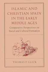 9780691052748-0691052743-Islamic and Christian Spain in the Early Middle Ages: Comparative Perspectives on Social and Cultural Formation