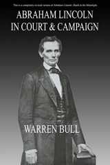 9780998454603-0998454605-Abraham Lincoln in Court & Campaign