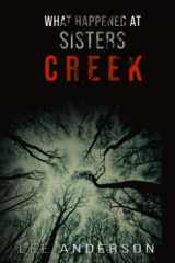 9781735932507-1735932507-What Happened at Sisters Creek: A Horror Novel
