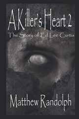 9781677348503-167734850X-A Killer's Heart 2: The Story of Ed Lee Curtis