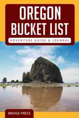 9781955149167-195514916X-Oregon Bucket List Adventure Guide & Journal: Explore 50 Natural Wonders You Must See & Log Your Experience!