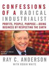 9781441706805-1441706801-Confessions of a Radical Industrialist: Profits, People, Purpose: Doing Business by Respecting the Earth (Library Edition)