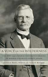 9780190867829-0190867825-A Voice in the Wilderness: The 1888-1930 General Conference Sermons of Mormon Historian Andrew Jenson