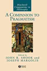 9781405116213-1405116218-A Companion to Pragmatism (Blackwell Companions to Philosophy)
