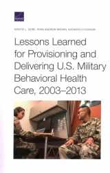 9781977406514-1977406513-Lessons Learned for Provisioning and Delivering U.S. Military Behavioral Health Care, 2003–2013
