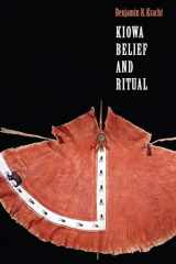 9781496200532-1496200535-Kiowa Belief and Ritual (Studies in the Anthropology of North American Indians)