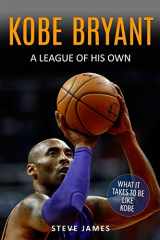 9781547116607-1547116609-Kobe Bryant: A League Of His Own