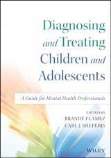 9781118917923-1118917928-Diagnosing and Treating Children and Adolescents: A Guide for Mental Health Professionals