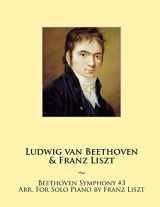 9781500224653-1500224650-Beethoven Symphony #3 Arr. For Solo Piano by Franz Liszt (Beethoven Symphonies for Piano Solo Sheet Music)