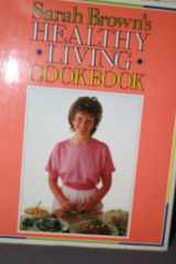 9780868241883-0868241881-Sarah Brown's Healthy Living Cookbook