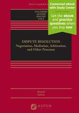 9781543801088-1543801080-Dispute Resolution: Negotiation, Mediation, Arbitration, and Other Processes [Connected eBook with Study Center] (Aspen Casebook)