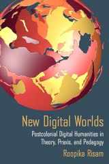 9780810138858-0810138859-New Digital Worlds: Postcolonial Digital Humanities in Theory, Praxis, and Pedagogy