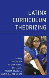 9781498573801-1498573800-Latinx Curriculum Theorizing (Race and Education in the Twenty-First Century)
