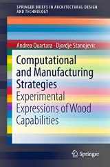 9789811088292-9811088292-Computational and Manufacturing Strategies: Experimental Expressions of Wood Capabilities (SpringerBriefs in Architectural Design and Technology)
