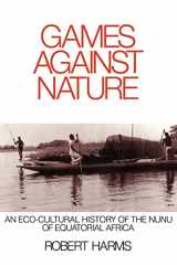 9780521655354-0521655358-Games against Nature: An Eco-Cultural History of the Nunu of Equatorial Africa (Studies in Environment and History)