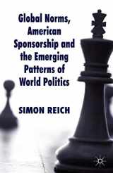 9780230241169-0230241166-Global Norms, American Sponsorship and the Emerging Patterns of World Politics (Palgrave Studies in International Relations)