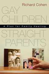 9781530156641-1530156645-Gay Children, Straight Parents: A Plan for Family Healing