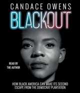 9781797105505-1797105507-Blackout: How Black America Can Make Its Second Escape from the Democrat Plantation