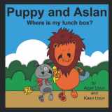 9780578723921-0578723921-Puppy And Aslan: Where is my lunch box?